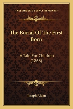 Paperback The Burial Of The First Born: A Tale For Children (1863) Book
