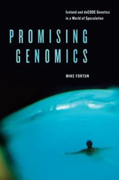 Paperback Promising Genomics: Iceland and deCODE Genetics in a World of Speculation Book