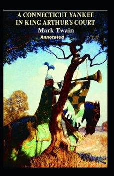 A Connecticut Yankee in King Arthur’s Court Annotated