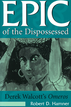 Paperback Epic of the Dispossessed: Derek Walcott's Omeros Book