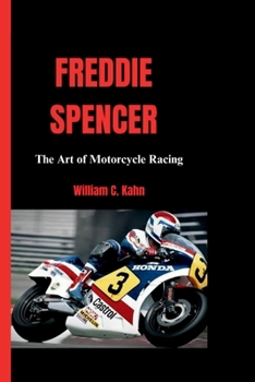 Freddie Spencer: The Art of Motorcycle Racing