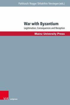 War with Byzantium: Legitimation, Consequences and Reception