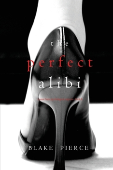 Paperback The Perfect Alibi (A Jessie Hunt Psychological Suspense-Book Eight) Book