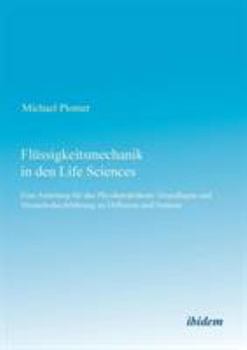 Paperback Flüssigkeitsmechanik in den Life Sciences. Eine Anleitung für das Physikpraktikum: Grundlagen und Versuchsdurchführung zu Diffusion und Osmose [German] Book