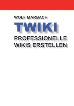 Paperback TWiki: Professionelle Wikis erstellen [German] Book