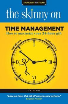 Paperback The Skinny on Time Management: How to Maximize Your 24-Hour Gift Book
