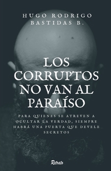 Paperback Los corruptos no van al paraíso [Spanish] Book