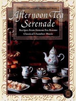 Paperback Afternoon Tea Serenade: Recipes from Famous Tea Rooms [With 50 Minutes of Classical Chamber Music] Book