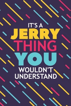 Paperback It's a Jerry Thing You Wouldn't Understand: Lined Notebook / Journal Gift, 120 Pages, 6x9, Soft Cover, Glossy Finish Book