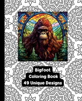 Bigfoot/Sasquatch Coloring Book - 49 Unique Designs