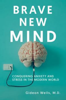 Paperback Brave New Mind: Conquering Anxiety and Stress in the Modern World Book