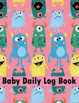 Baby Daily Log Book: Nanny log book for Toddler, Tracker for Newborns, Baby Health Notebook