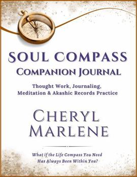 Hardcover Soul Compass Companion Journal: Thought Work, Journaling, Meditation & Akashic Records Practice Book