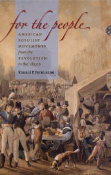 Paperback For the People: American Populist Movements from the Revolution to the 1850s Book