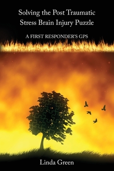 Paperback Solving the Post Traumatic Stress Brain Injury Puzzle: A First Responders' GPS Book