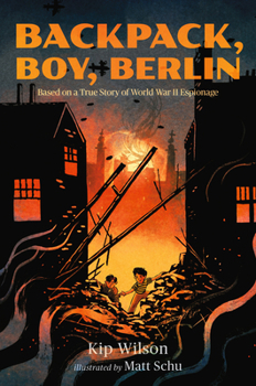 Hardcover Backpack, Boy, Berlin: Based on a True Story of World War II Espionage Book