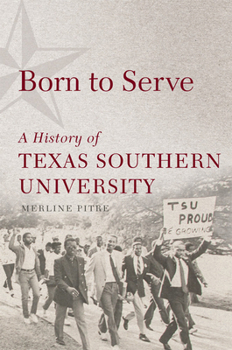 Born to Serve: A History of Texas Southern University - Book  of the Race and Culture in the American West