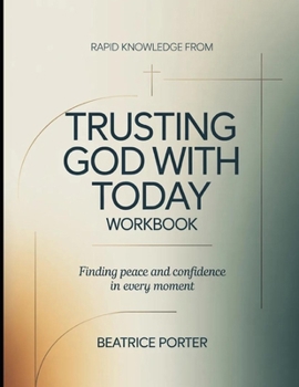 Paperback Rapid Knowledge from Trusting God with Today: Finding Peace and Confidence in Every Moment Book