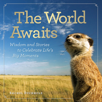 Hardcover The World Awaits: Wisdom and Stories to Celebrate Life's Big Moments Book