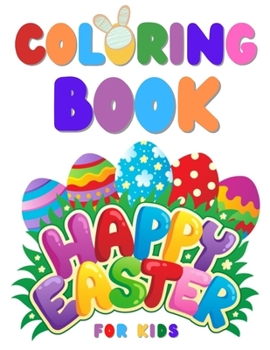 Happy Easter Coloring Book for Kids: Funny & Cute Large Print Holiday Coloring Patterns with Big Easy & Simple Drawings Bunnies Eggs for Preschool Tod
