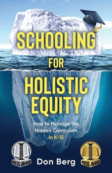 Paperback Schooling For Holistic Equity: How To Manage the Hidden Curriculum for K-12 Book
