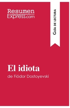 Paperback El idiota de Fiódor Dostoyevski (Guía de lectura): Resumen y análisis completo [Spanish] Book