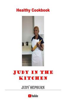 Paperback Judy In The Kitchen: Healthy Cookbook Book