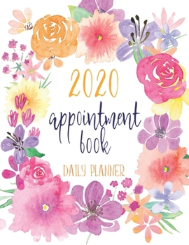 Paperback 2020 Appointment Book: Daily Planner With Hourly Schedule (15 Minutes Interval) Book