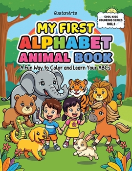 Paperback My First Alphabet Animal Book: A Fun Way to Color and Learn Your ABCs Book