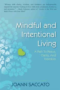 Paperback Mindful and Intentional Living: A Path to Peace, Clarity, and Freedom Book