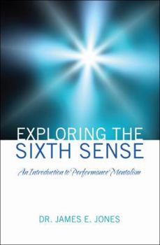 Paperback Exploring the Sixth Sense: An Introduction to Performance Mentalism Book