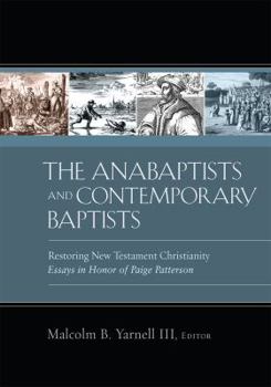 Hardcover The Anabaptists and Contemporary Baptists: Restoring New Testament Christianity Book