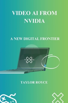 Video AI from NVIDIA: A New Digital Frontier (Technology Insights)