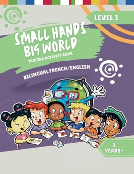 Paperback Small Hands, Big World - Tracing Activity Book English/French, 3 Years + Level 3 (Small Hands, Big World - French) Book
