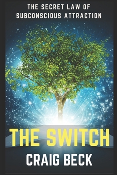 Paperback The Switch: The Secret Law of Subconscious Attraction Book