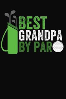 Paperback Best Grandpa by Par: Lined Journal Notebook for Men Who Love Golfing, Retired Golfers Book