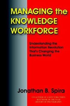 Paperback Managing the Knowledge Workforce: Understanding the Information Revolution That's Changing the Business World Book