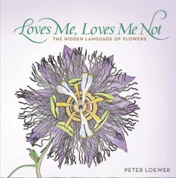 Hardcover Loves Me, Loves Me Not: The Hidden Language of Flowers Book