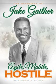 Paperback Agile, Mobile, Hostile: The Biography of Alonzo S. Jake Gaither Book