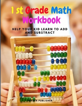 Paperback First Grade Math Workbook: Help your kid learn to add and substract: Help your kid learn to add and substract Book