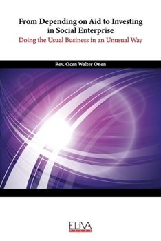 Paperback From Depending on Aid to Investing in Social Enterprise. Doing the Usual Business in an Unusual Way: How Tochi Community Transformation Initiative can Book