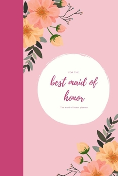 For the best maid of honor The maid of honor planner: Gift for the maid of honor for the preparations of the wedding and bachelor party I Will you be my maid of honor? I Planner for the best friend I