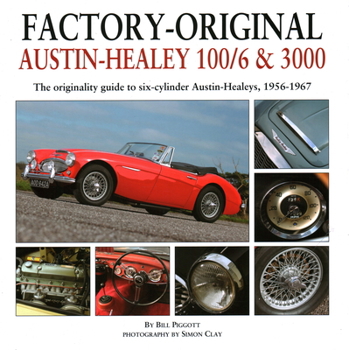 Hardcover Factory-Original Austin-Healey 100/6 & 3000: The Originality Guide to Six-Cylinder Austin-Healeys, 1956-1968 Book