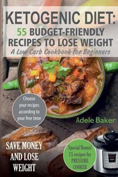 Paperback Ketogenic Diet: : 55 Budget-Friendly Recipes to Lose Weight. A Low Carb Cookbook for Beginners. (Ketogenic recipes, Ketogenic Cookbook Book