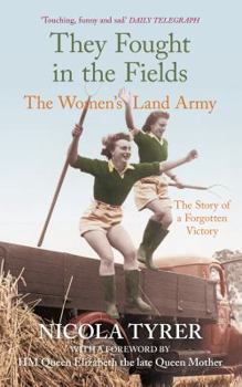 Paperback They Fought in the Fields: The Women's Land Army. Nicola Tyrer Book
