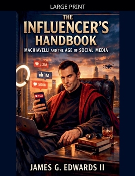 The Influencer's Handbook: Machiavelli and the Age of Social Media