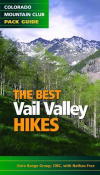 Paperback The Best Vail Valley Hikes: Colorado Mountain Club Pack Guide Book