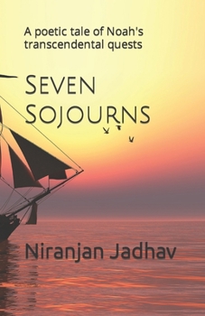 Paperback Seven Sojourns (Lite Version): A poetic tale of Noah's transcendental quests Book