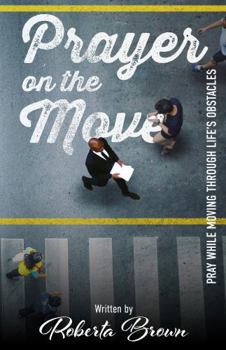 Paperback Prayer on the Move: Pray While Moving Through Life's Obstacles Book