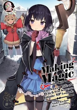 Paperback Making Magic: The Sweet Life of a Witch Who Knows an Infinite MP Loophole: Volume 2 (Light Novel) Book